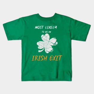 Funny Most Likely To Do An Irish Exit St Patrick day Kids T-Shirt